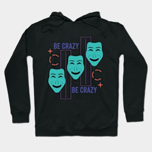 Be crazy Hoodie